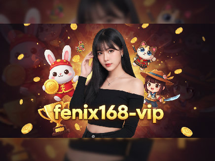 fenix168-vip สล็อตออนไลน์